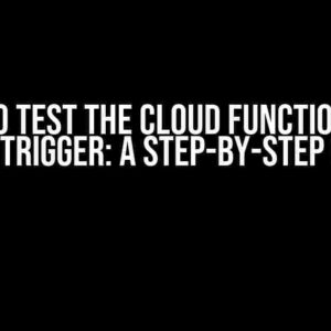 How to Test the Cloud Function with Http Trigger: A Step-by-Step Guide