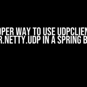 The Proper Way to Use UdpClient from reactor.netty.udp in a Spring Boot App