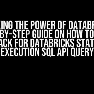 Unlocking the Power of Databricks: A Step-by-Step Guide on How to Set a Callback for Databricks Statement Execution SQL API Query